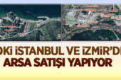 TOKİ, İzmir ve İstanbul’da arsa satışı yapacak