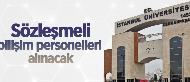 İstanbul Üniversitesi-Cerrahpaşa sözleşmeli bilişim personelleri alacak