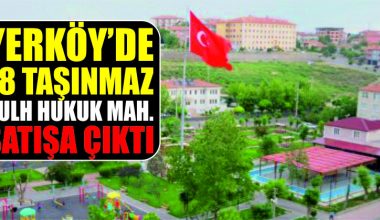 Yerköy’de 18 Taşınmaz Sulh Hukuk Mahkemesi tarafından satışa çıktı