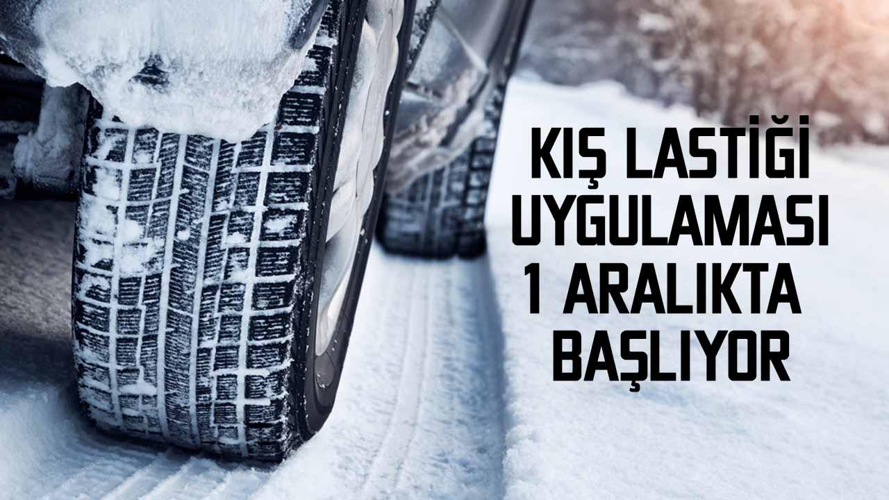 1 Aralık Perşembe günü başlayacak olan kış lastiği takma uygulamasında