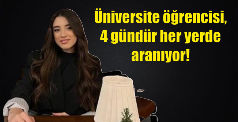Yozgat’lı üniversite öğrencisi, 4 gündür her yerde aranıyor!