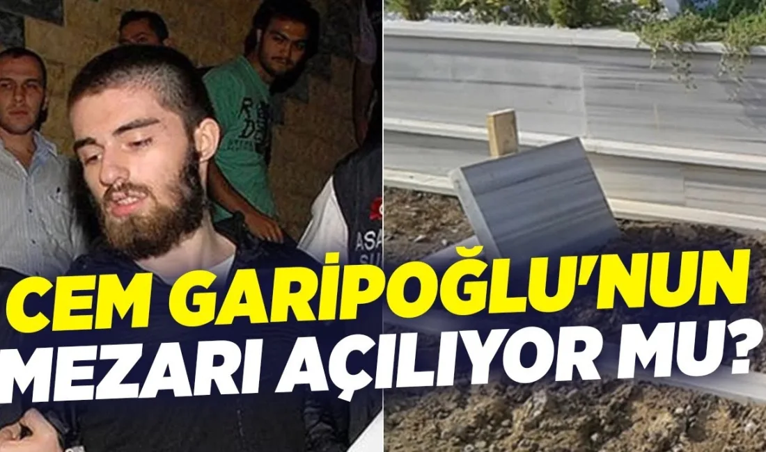 Cem Garipoğlu'nun Mezarı Açılacak: Yeni Gelişmeler ve Kamuoyuna Yansımaları