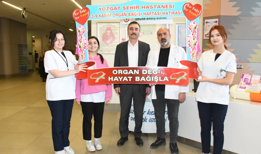 3-9 Kasım Organ ve Doku Bağışı Haftası kapsamında Yozgat Şehir