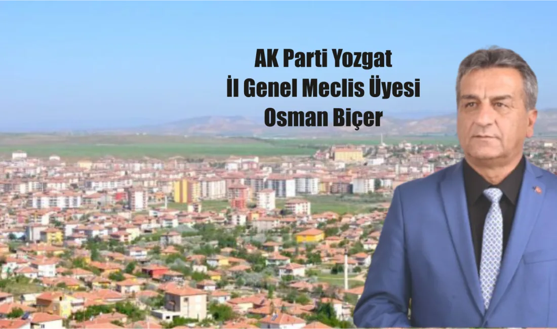 Yerköy İl Genel Meclis Üyesi Osman Biçer, 7 Ayda Yerköylü