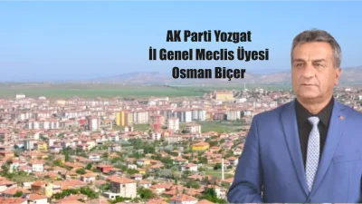 Yerköy İl Genel Meclis Üyesi Osman Biçer, 7 Ayda Yerköylü