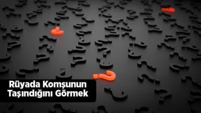 Rüya Tabirleri, Rüyada Komşunun Taşındığını Görmek Ne Anlama Gelir? İşte Detaylı Anlamı Rüyalarda farklı şekiller veya olaylar görmek bizi bazı konular hakkında