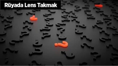 Rüya Tabirleri, Rüyada Lens Takmak Ne Anlama Gelir? İşte Detaylı Anlamı Rüyada lens görmek; işaret ettiği genel anlam bakımından rüya sahibi
