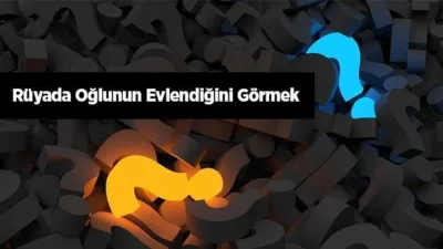 Rüya Tabirleri, Rüyada Oğlunun Evlendiğini Görmek Ne Anlama Gelir? İşte Detaylı Anlamı Rüyada oğlunun evlendiğini görmek ne demektir? Rüyada kendi oğlunun düğününü