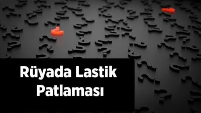 Rüya Tabirleri, Rüyada Lastik Patlaması Ne Anlama Gelir? İşte Detaylı Anlamı Rüyasında lastik patlaması gören kişiler bazı araştırmalar yaparak bu rüyanın