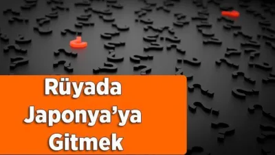 Rüya Tabirleri, Rüyada Japonya’ya Gitmek Ne Anlama Gelir? İşte Detaylı Anlamı Rüyada Japonya’ya gitmek ne demektir? Rüyada Japonya’ya gittiğini görmenin ve