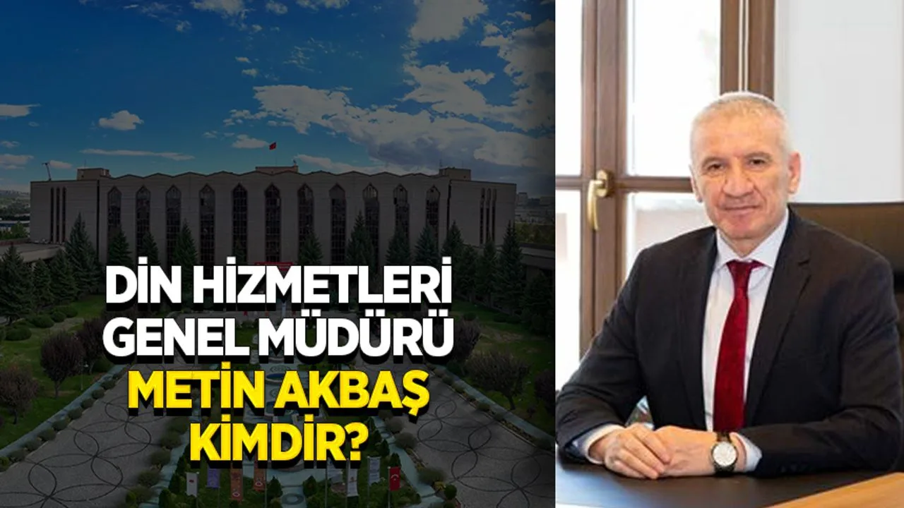 Diyanet İşleri Başkanlığı Din Hizmetleri Genel Müdürü Metin Akbaş, çeşitli