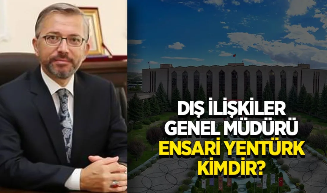 Diyanet İşleri Başkanlığı Dış İlişkiler Genel Müdürü Ensari Yentürk, İmam