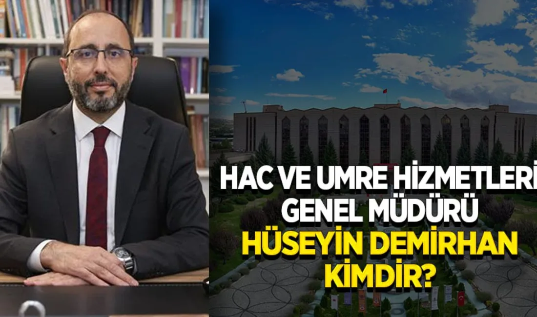 Diyanet İşleri Başkanlığı Hac ve Umre Hizmetleri Genel Müdürü Hüseyin