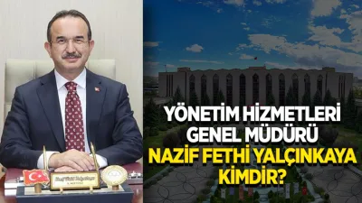 Diyanet İşleri Başkanlığı Yönetim Hizmetleri Genel Müdürü Nazif Fethi Yalçınkaya Kimdir? Diyanet İşleri Başkanlığı Yönetim Hizmetleri Genel Müdürü Nazif Fethi Yalçınkaya,