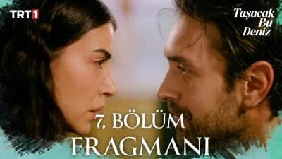 Taşacak Bu Deniz’in merakla beklenen 7. bölüm fragmanı yayınlandı. Dizide