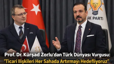AK Parti Genel Başkan Yardımcısı ve Türk Devletleri ile İlişkiler