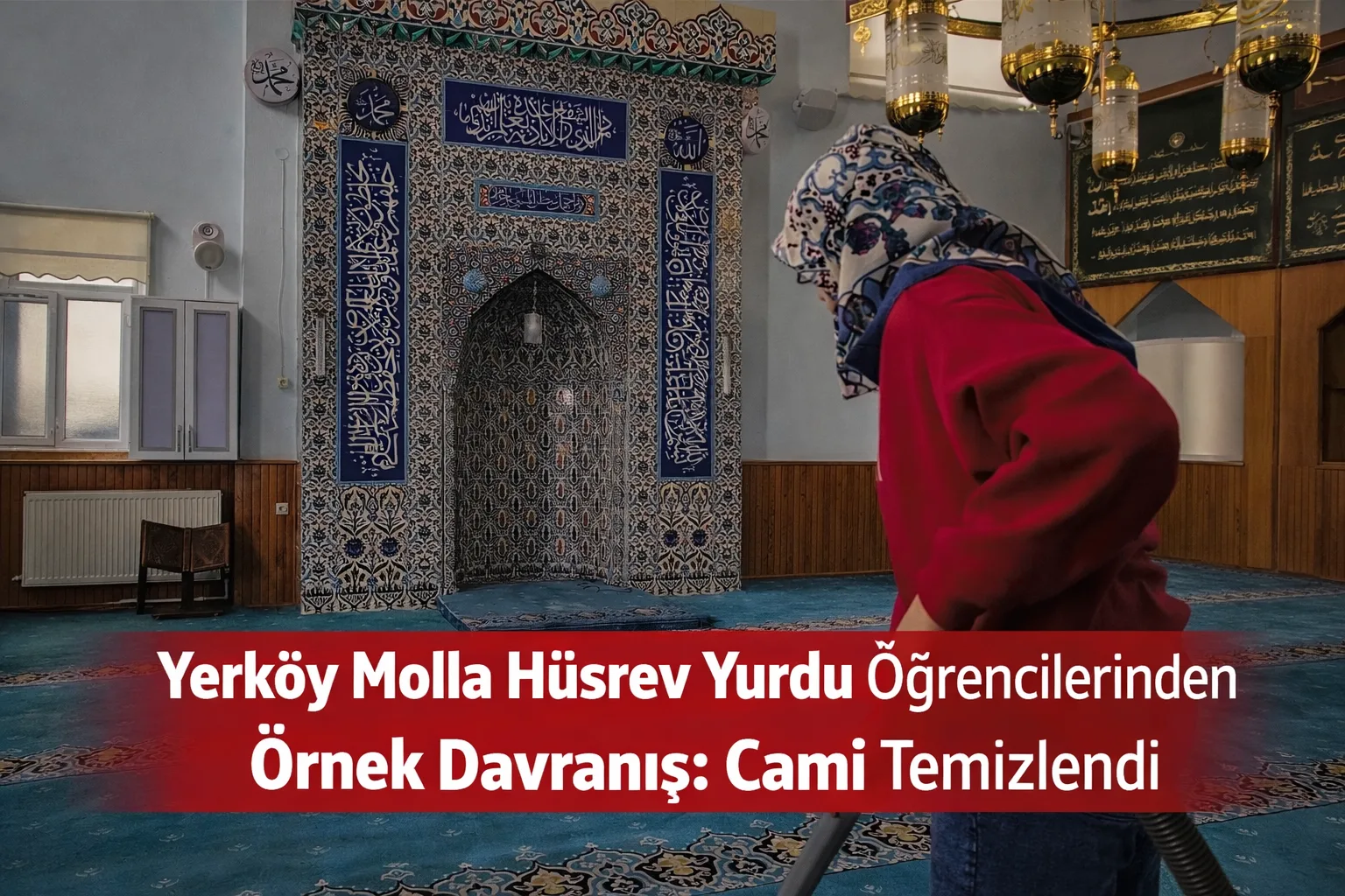 Yerköy Molla Hüsrev Yurdu öğrencileri, camiyi kendi emekleriyle temizleyerek ibadete
