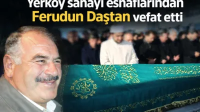 Yerköy sanayi esnaflarından Ferudun Daştan hayatını kaybetti. Daştan’ın cenazesi 5