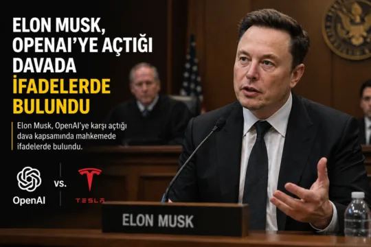 Elon Musk, yapay zeka şirketi OpenAI'ye karşı açtığı davada, şirketin