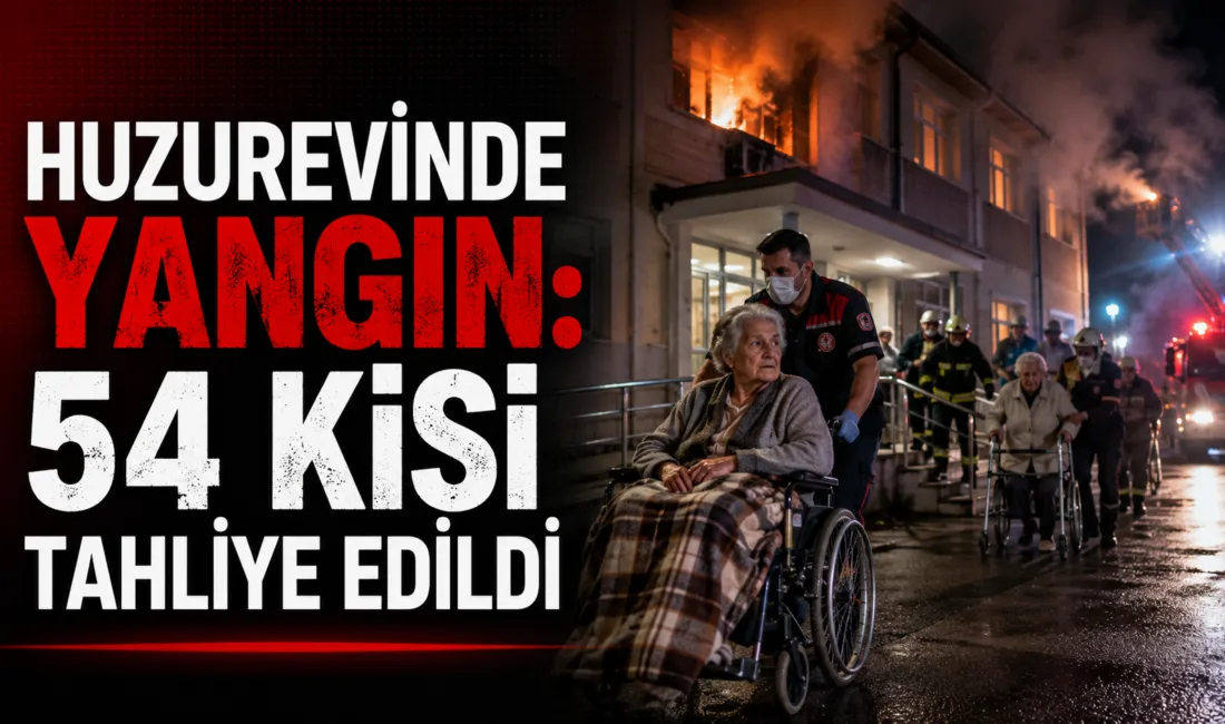 Huzurevinde çıkan yangın sonrası 54 yaşlı vatandaş güvenli bölgelere tahliye