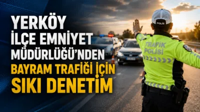 Yerköy İlçe Emniyet Müdürlüğü, bayram tatili boyunca trafik güvenliğini sağlamak