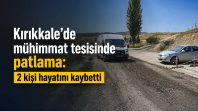 Kırıkkale’nin Yahşihan ilçesindeki mühimmat depolama ve imha tesisinde meydana gelen