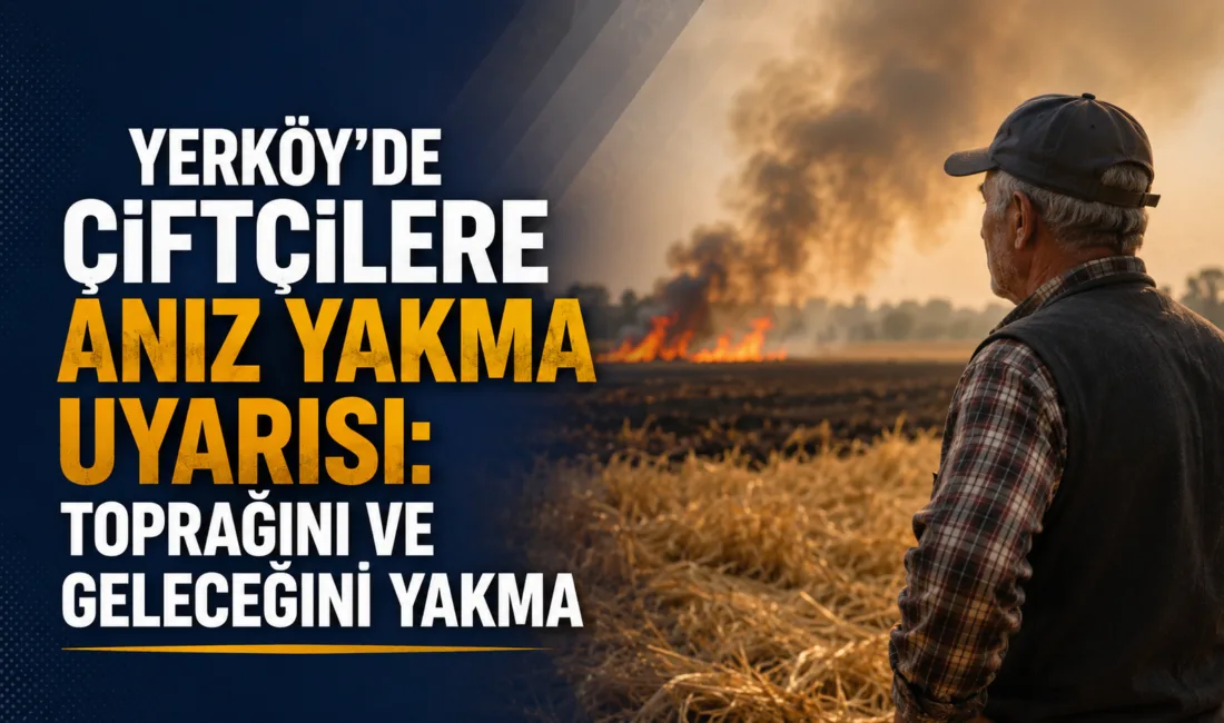Yerköy İlçe Tarım ve Orman Müdürlüğü, anız yakmanın toprağa, çevreye