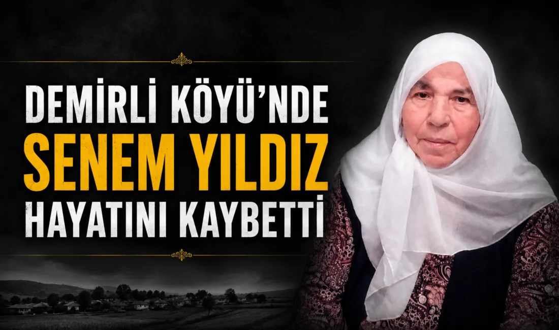 Demirli köyü sakinlerinden Senem Yıldız, vefat etti. Cenazesi, yarın saat
