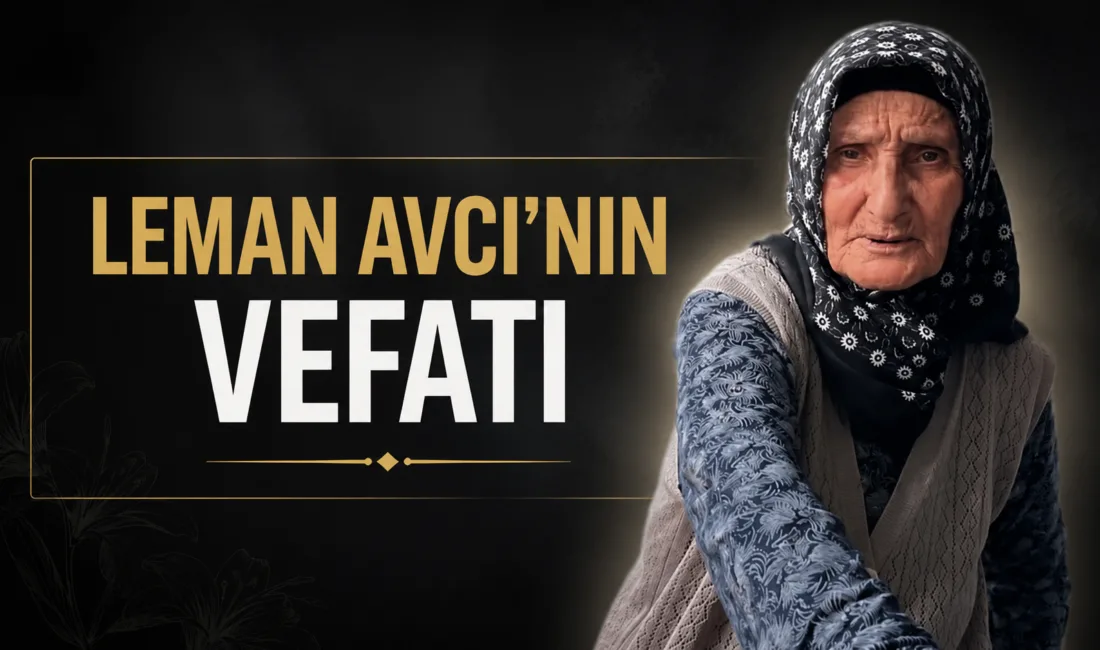 Mehmet Avcı'nın eşi Leman Avcı'nın vefatı, ilçe halkı ve köy