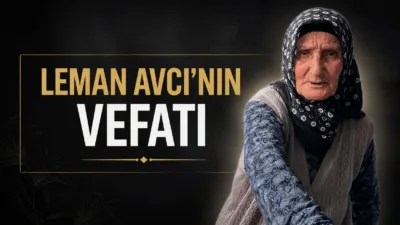 Mehmet Avcı'nın eşi Leman Avcı'nın vefatı, ilçe halkı ve köy