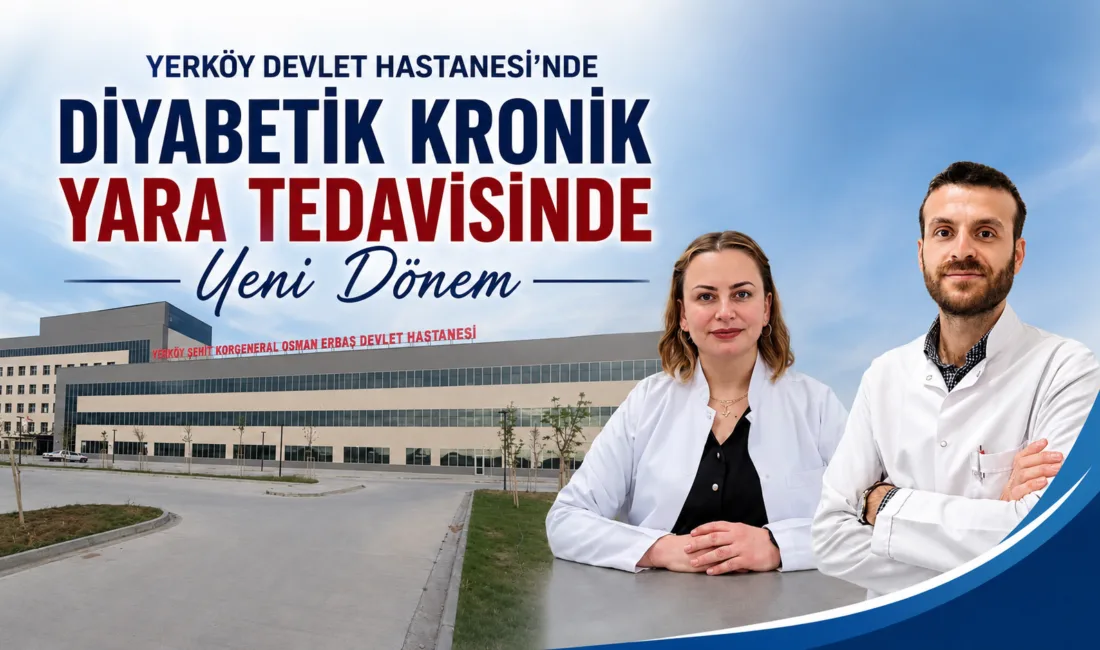 Diyabetik kronik yara hastaları artık Yerköy Devlet Hastanesi'nde multidisipliner yaklaşımla