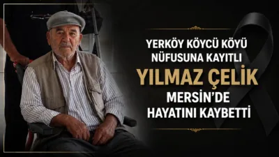 Yerköy ilçesine bağlı Köycü Köyü nüfusuna kayıtlı Yılmaz Çelik'in Mersin'de