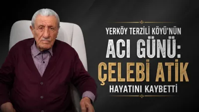 Yerköy'e bağlı Terzili Köyü nüfusuna kayıtlı Çelebi Atik'in vefatı, ailesi