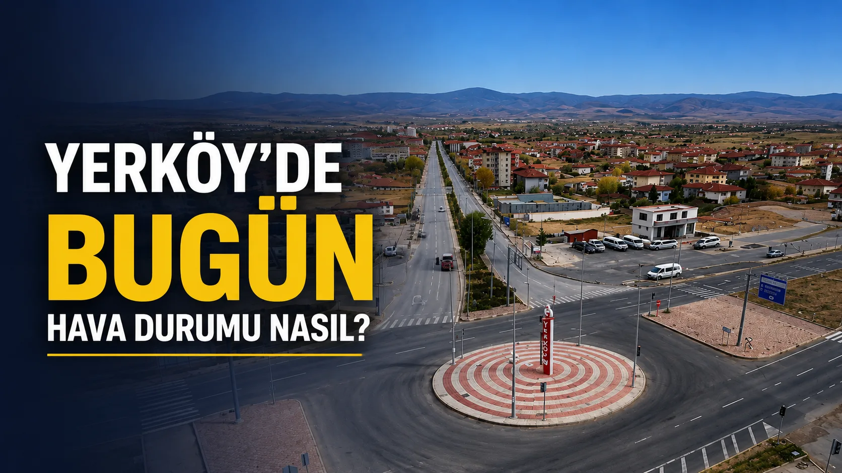 18 Temmuz 2026 Cumartesi günü Yerköy'de Hava Durumu Nasıl?