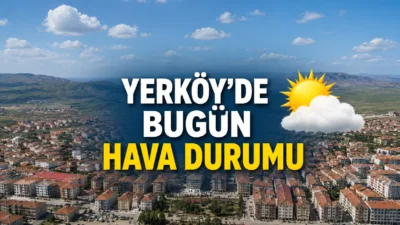 Yerköy / Yozgat'ta hava açık ve sıcaklık 30.5°C'ye kadar yükselebilir.
