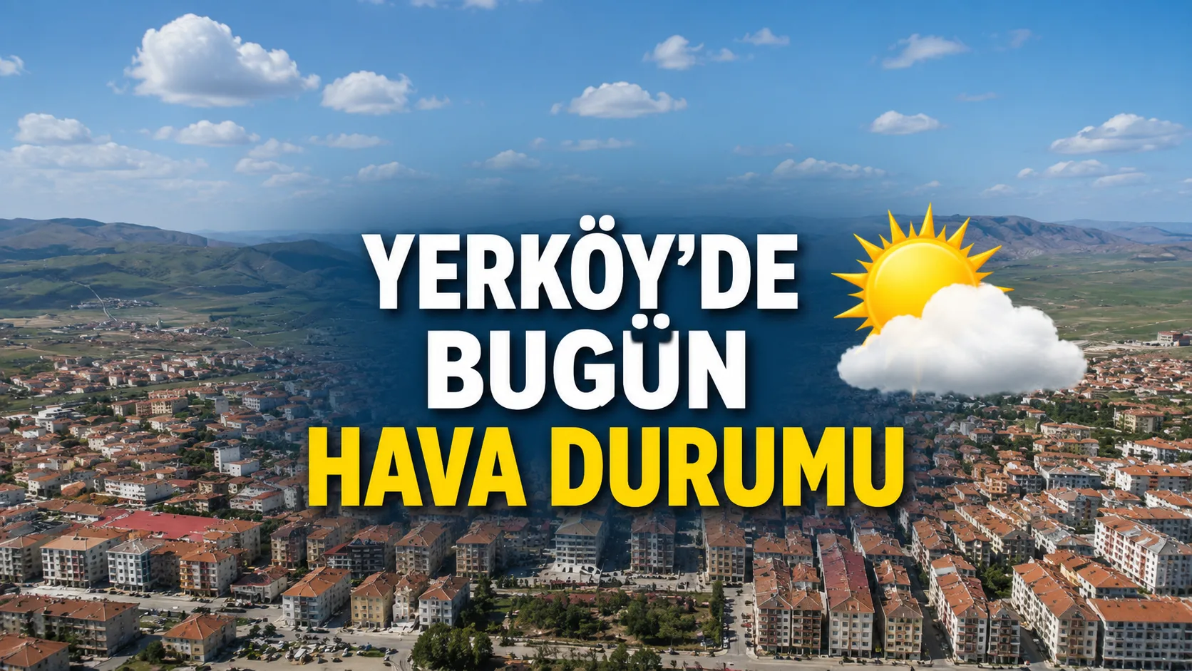 11 Temmuz Yerköy'de Hava Durumu Açık ve Sıcak Geçiyor