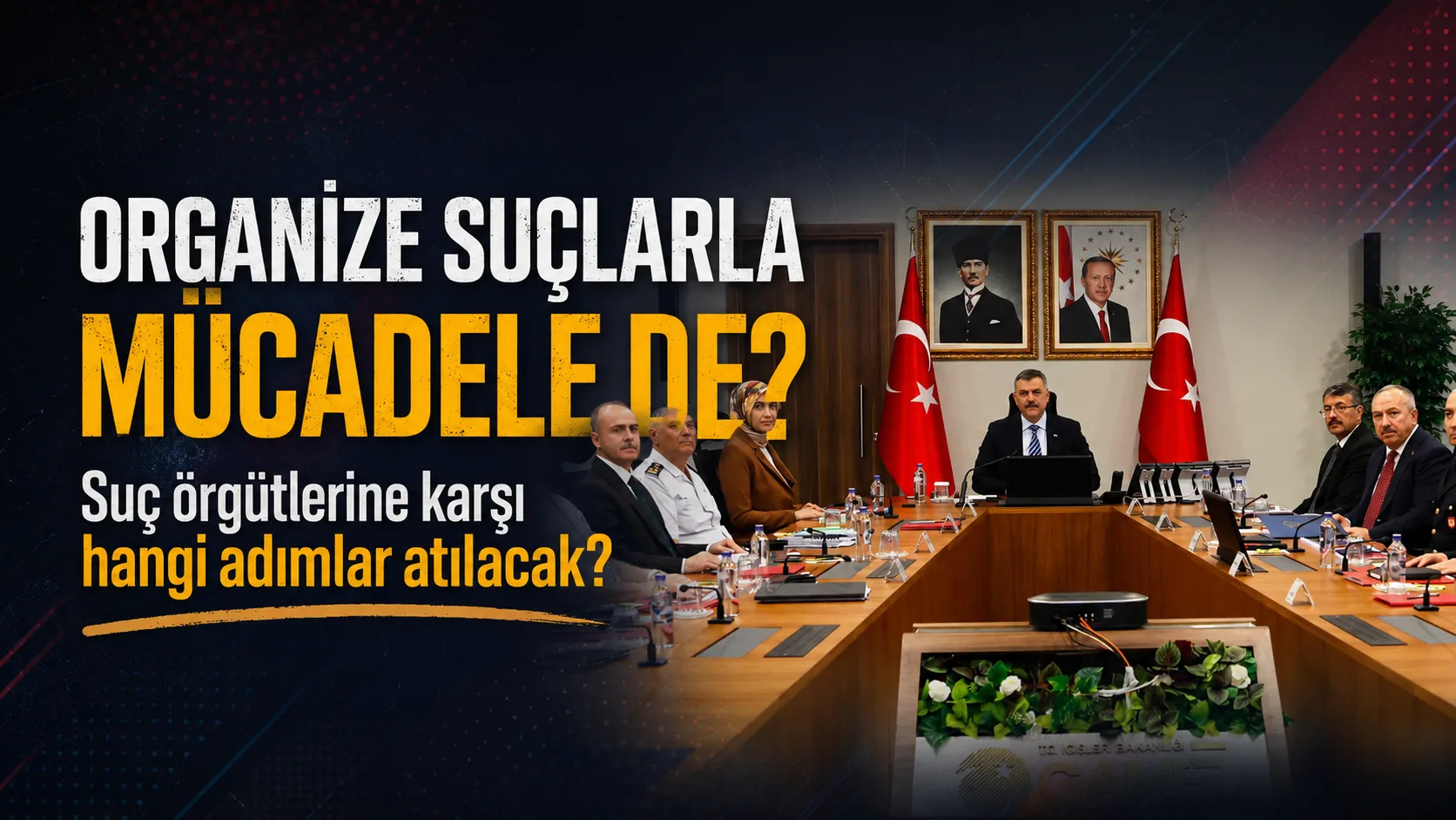 İçişleri Bakanı Mustafa Çiftçi başkanlığında gerçekleştirilen Kaçakçılık ve Organize Suçlarla
