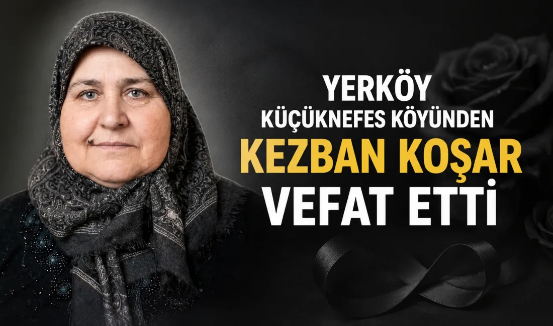 Yerköy ilçesine bağlı Küçüknefes köyünden Osman Uyar’ın kızı Kezban Koşar