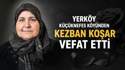 Yerköy ilçesine bağlı Küçüknefes köyünden Osman Uyar’ın kızı Kezban Koşar