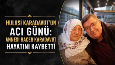 Yenifakılı’dan gelme Mesleki Eğitim Merkezi Müdür Yardımcısı Hulusi Karadavut’un annesi