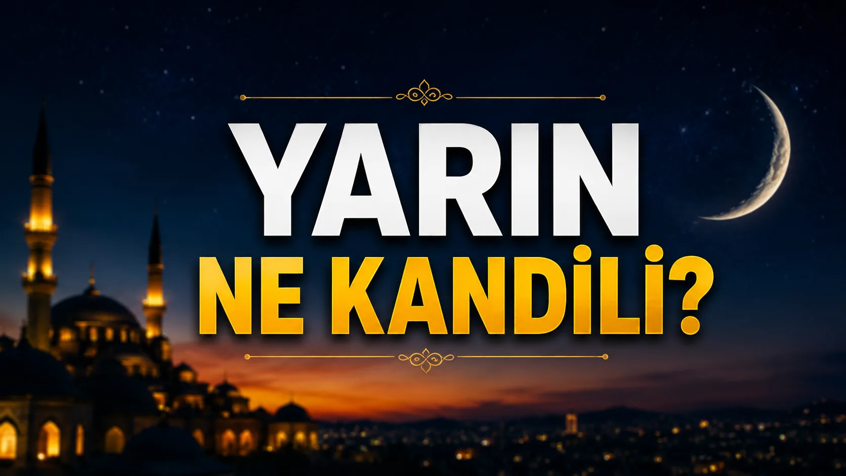 “Yarın ne kandili?” ve “Mevlid Kandili ne zaman?” soruları 24