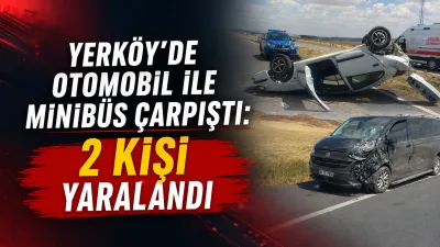 Yozgat’ın Yerköy ilçesine bağlı Sekili köyü yakınlarında otomobil ile minibüsün
