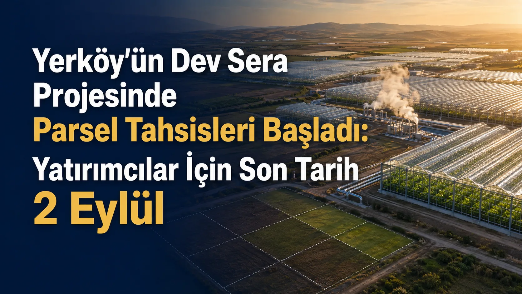 Yerköy’de 1.125 dekar alanda kurulacak Jeotermal Kaynaklı Sera Tarıma Dayalı