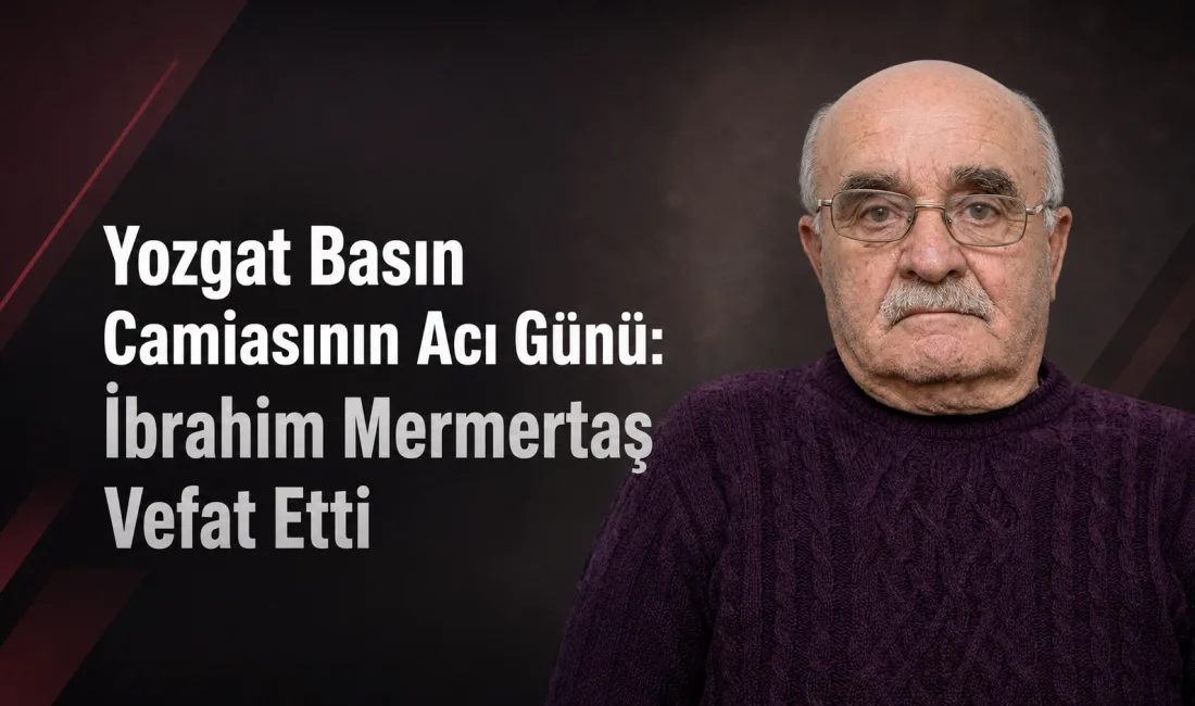 Yozgat Hakimiyet Gazetesi Yazı İşleri Müdürü Çetin Mermertaş’ın babası İbrahim