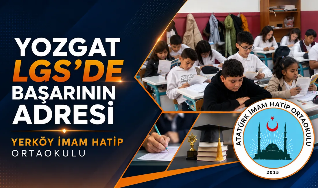 Yozgat eğitiminde elde ettiği sınav sonuçlarıyla dikkat çeken Yerköy Atatürk