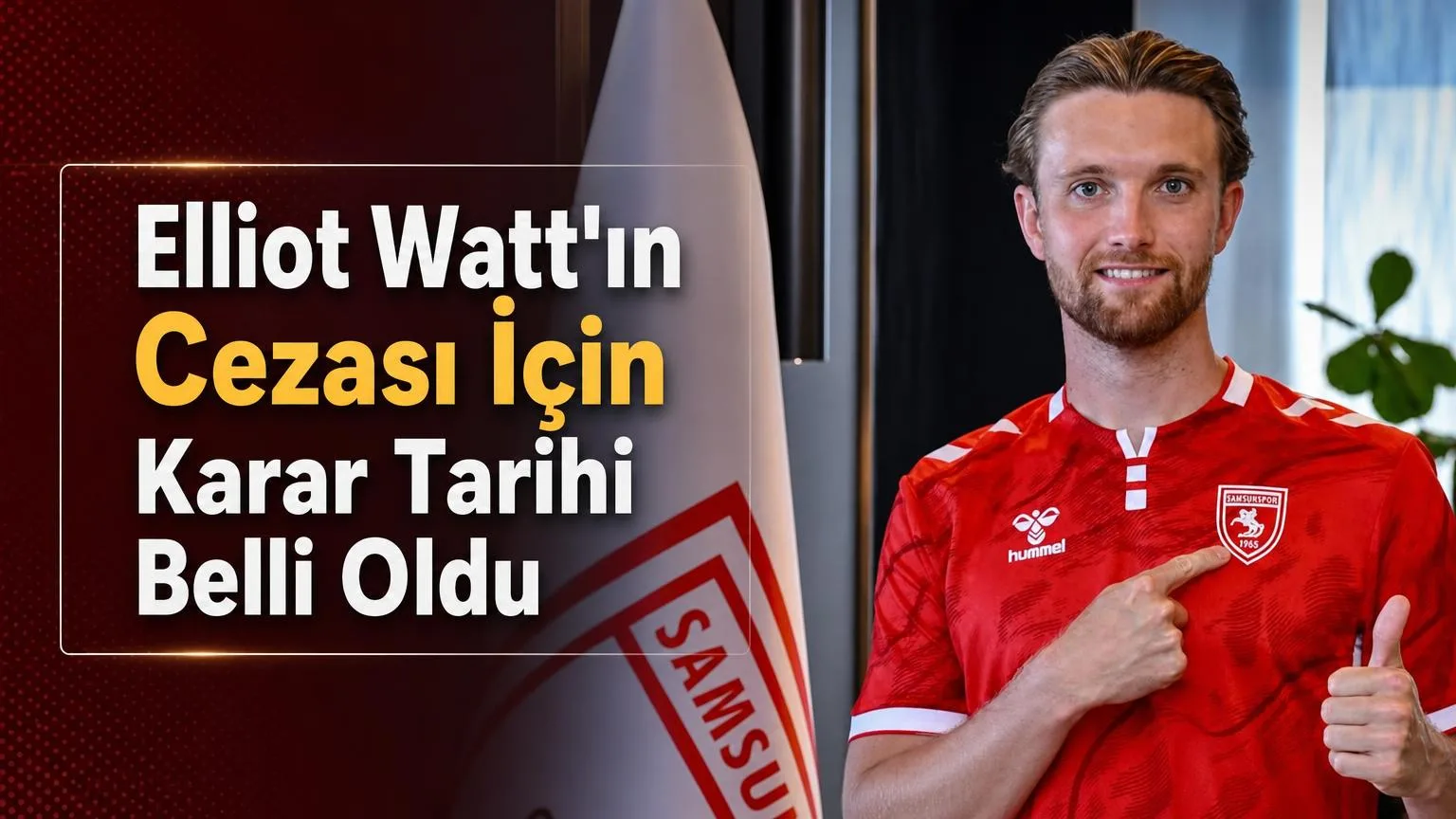 Samsunspor'un futbol direktörü Fuat Çapa, Elliot Watt'ın İskoçya'da aldığı 4