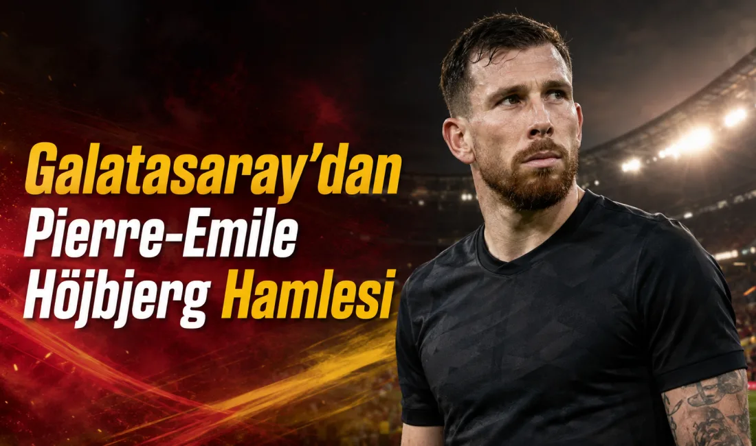 Galatasaray’ın orta saha transferinde yeniden pierre-emile højbjerg için harekete geçtiği