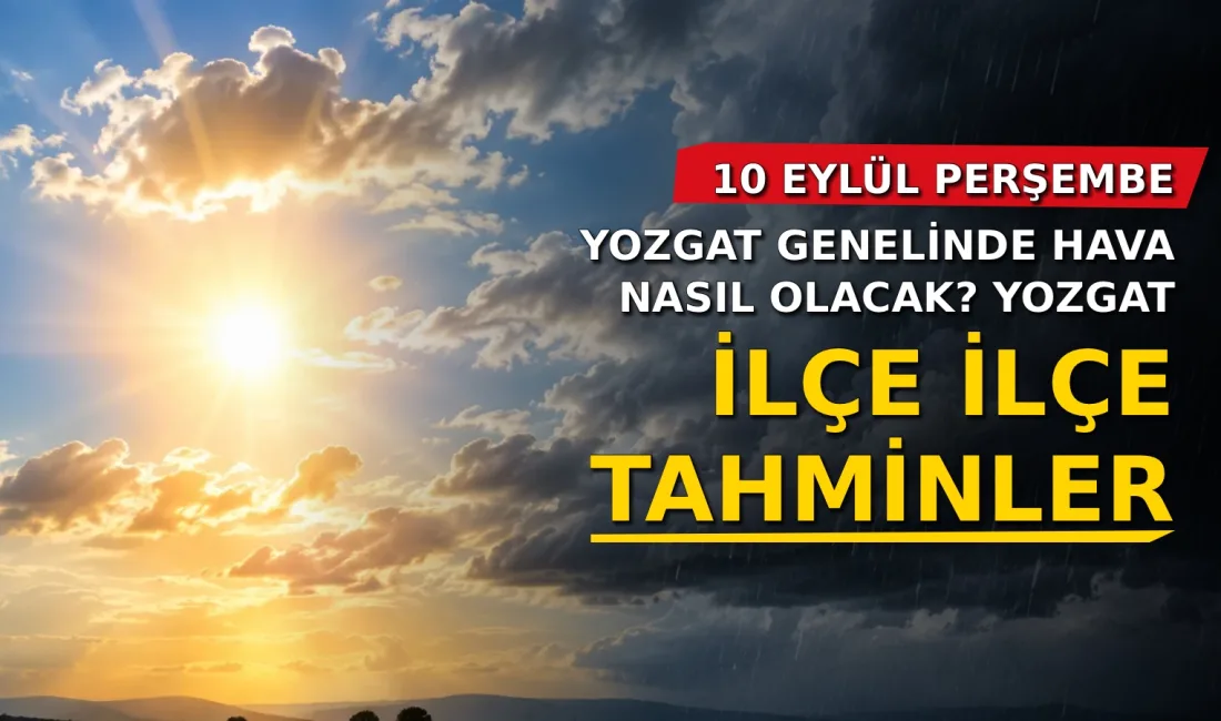 Yozgat genelindeki hava durumu verileri güncellendi. İlçelerde sıcaklık ve hava