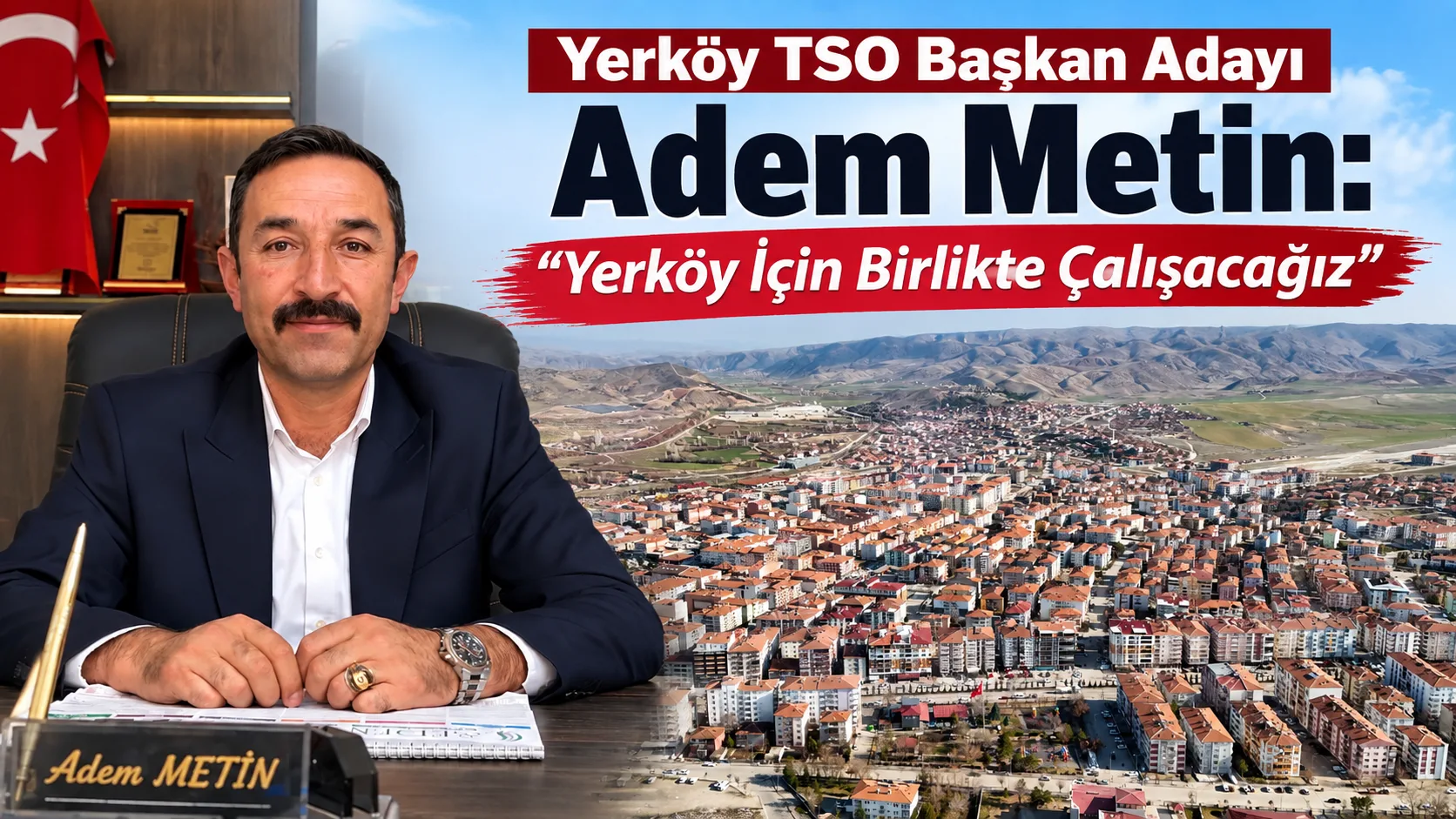 Yerköy Ticaret ve Sanayi Odası Başkan adayı Adem Metin, yeni