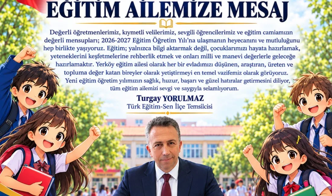 Türk Eğitim-Sen Yerköy İlçe Temsilcisi Turgay Yorulmaz, 2026-2027 eğitim öğretim